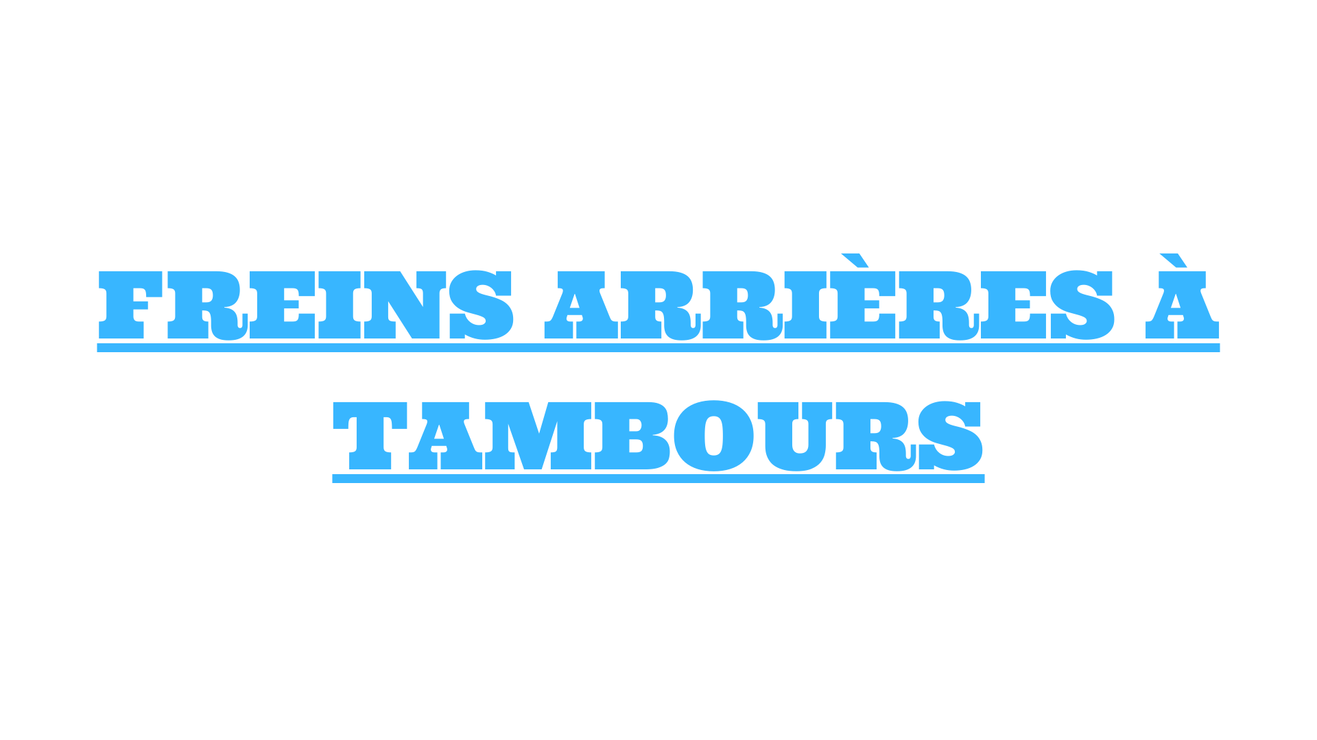 FREINS ARRIÈRES À TAMBOURS