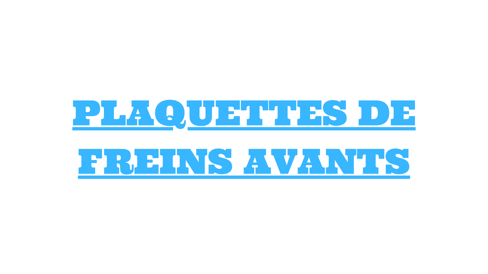 PLAQUETTES DE FREINS AVANTS