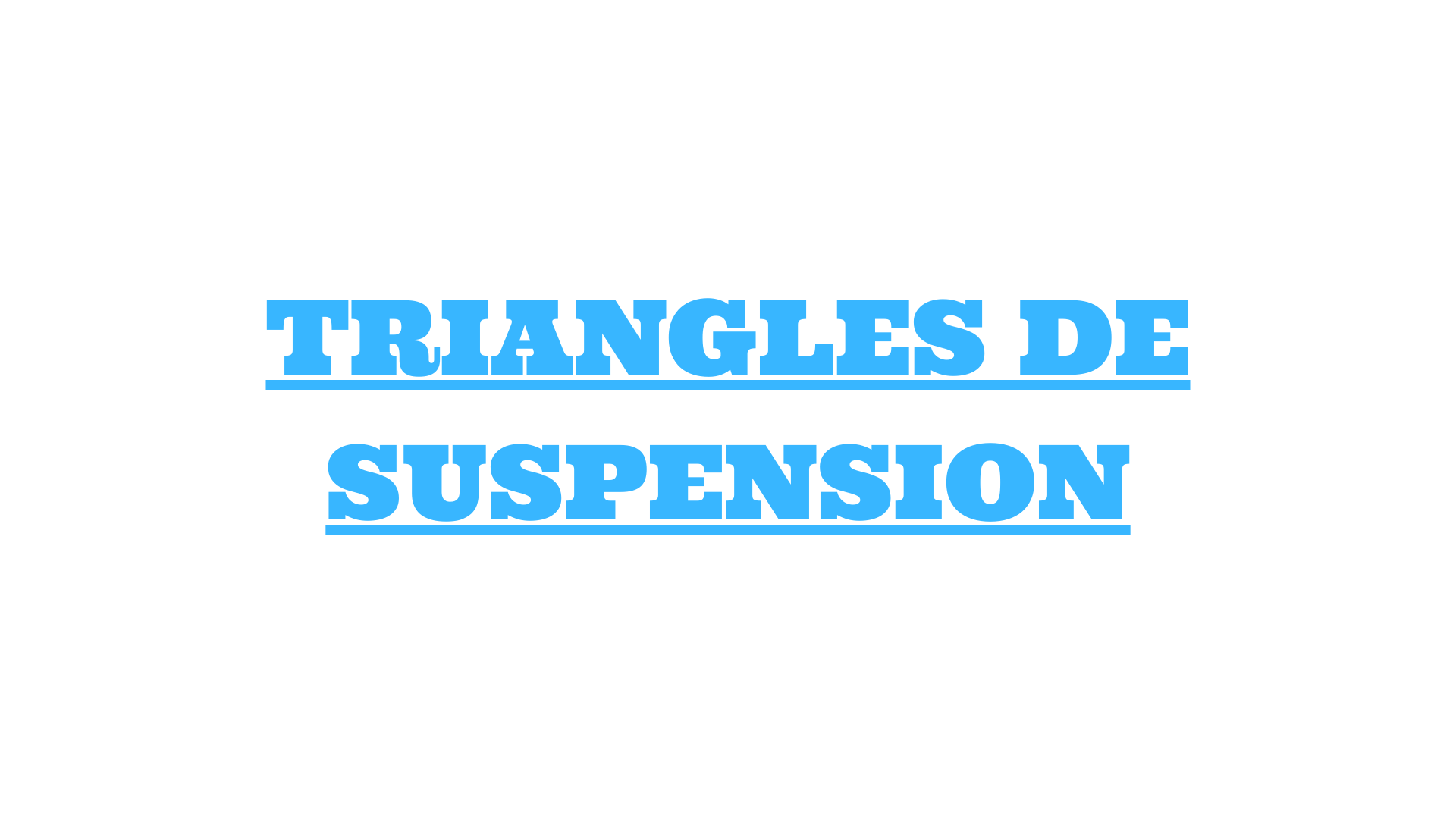 TRIANGLES DE SUSPENSION